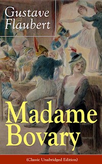 Madame Bovary (Classic Unabridged Edition) - Gustave Flaubert - E-Book