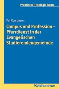 Campus und Profession - Pfarrdienst in der Evangelischen Studierendengemeinde - Kai Horstmann - E-Book
