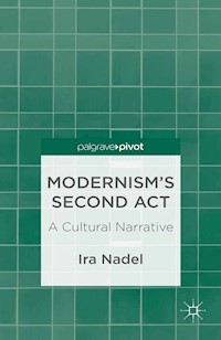 Modernism’s Second Act: A Cultural Narrative - I. Nadel - E-Book