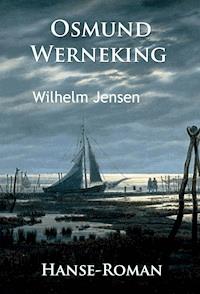 Osmund Werneking - Hanse-Roman - Wilhelm Jensen - E-Book