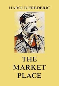 The Market-Place - Harold Frederic - E-Book