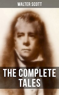 The Complete Tales of Sir Walter Scott - Walter Scott - E-Book