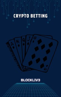 Crypto Betting, Gambling, and Lotto - Blockliv3 - E-Book