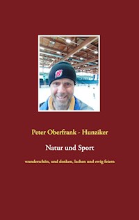Natur und Sport - Peter Oberfrank-Hunziker - E-Book