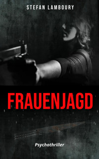 Frauenjagd - Stefan Lamboury - E-Book