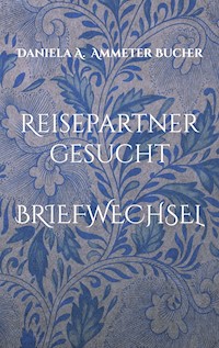 Reisepartner gesucht - Daniela Adelheid Ammeter Bucher - E-Book