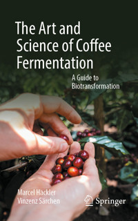 The Art and Science of Coffee Fermentation - Marcel Hackler - E-Book