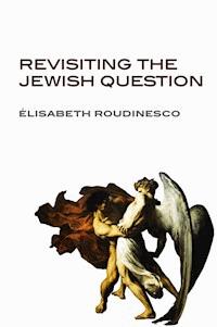Revisiting the Jewish Question - Elisabeth Roudinesco - E-Book