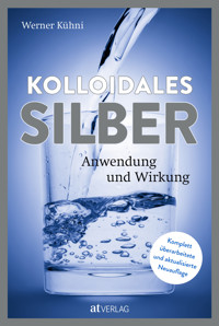Kolloidales Silber - Werner Kühni - E-Book