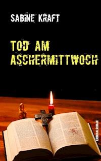 Tod am Aschermittwoch - Sabine Kraft - E-Book