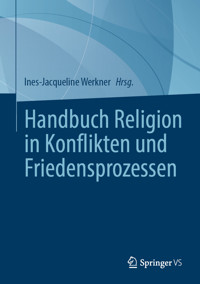 Handbuch Religion in Konflikten und Friedensprozessen -  - E-Book
