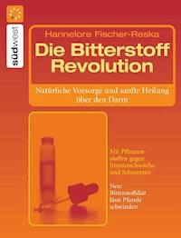 Die Bitterstoff-Revolution - Hannelore Fischer-Reska - E-Book
