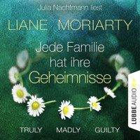 Truly Madly Guilty - Jede Familie hat ihre Geheimnisse (Ungekürzt) - Liane Moriarty - Hörbuch