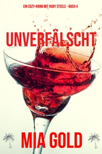 Unverfälscht (Ein Cozy-Krimi mit Ruby Steele – Buch 4) - Mia Gold - E-Book