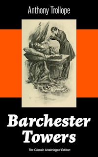 Barchester Towers (The Classic Unabridged Edition) - Anthony Trollope - E-Book