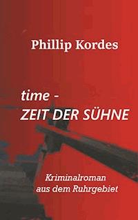 time - Zeit der Sühne - Phillip Kordes - E-Book