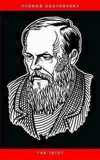 The Idiot - Fyodor Dostoevsky - E-Book