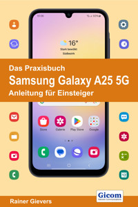 Das Praxisbuch Samsung Galaxy A25 5G - Anleitung für Einsteiger - Rainer Gievers - E-Book