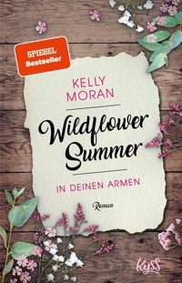Wildflower Summer – In deinen Armen - Kelly Moran - E-Book
