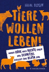 Tiere wollen leben! - Hilal Sezgin - E-Book