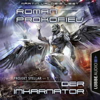 Projekt Stellar: Der Inkarnator - Projekt Stellar, Teil 1 (Ungekürzt) - Roman Prokofiev - Hörbuch