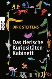 Das tierische Kuriositätenkabinett - Dirk Steffens - E-Book