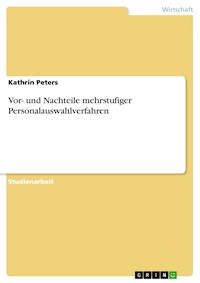 Vor- und Nachteile mehrstufiger Personalauswahlverfahren - Kathrin Peters - kostenlos E-Book