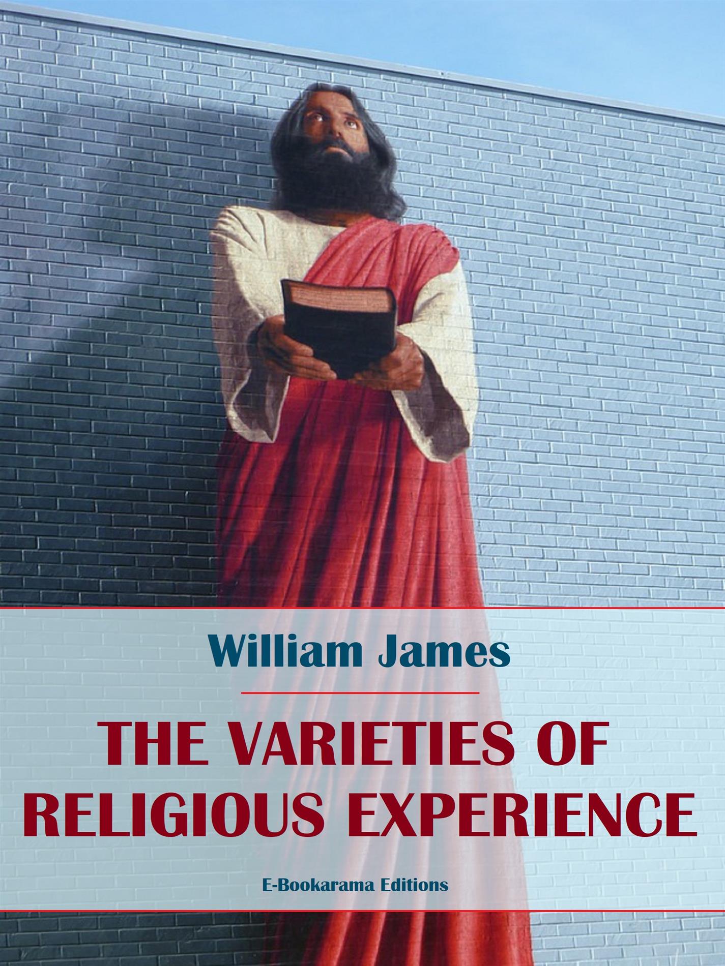 The Varieties of Religious Experience - William James - E-Book