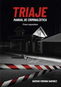 Triaje Manual de criminalística - Dagmar Virginia Narváez - E-Book