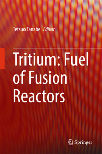 Tritium: Fuel of Fusion Reactors -  - E-Book