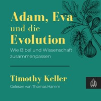 Adam, Eva und die Evolution - Timothy Keller - Hörbuch