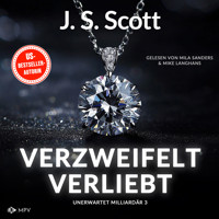 Verzweifelt verliebt - Unerwartet Milliardär, Buch 3 (ungekürzt) - J.S. Scott - Hörbuch