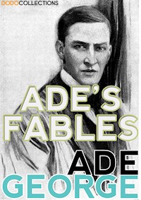 Ade's Fables - George Ade - E-Book