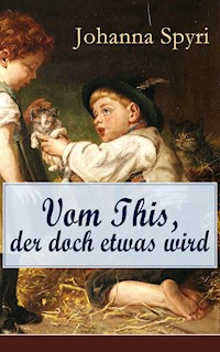 Vom This, der doch etwas wird - Johanna  Spyri - E-Book
