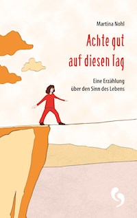 Achte gut auf diesen Tag - Martina Nohl - E-Book