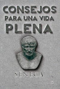Consejos para una vida plena - Séneca - E-Book