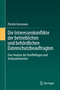 Die Interessenkonflikte der betrieblichen und behördlichen Datenschutzbeauftragten - Patrick Grosmann - E-Book