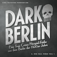 Dark Berlin - Eine True Crime Hörspiel-Reihe aus dem Berlin der 1920er Jahre - 6. Fall - Johanna Magdalena Schmidt - Hörbuch