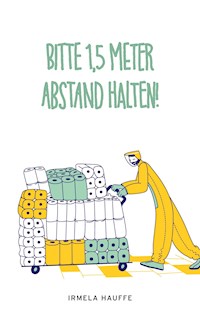 Bitte 1,5 Meter Abstand halten - Irmela Hauffe - E-Book