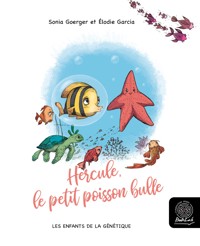 Hercule, le petit poisson bulle - Sonia Goerger - kostenlos E-Book