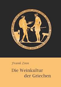Die Weinkultur der Griechen - Frank Zinn - E-Book