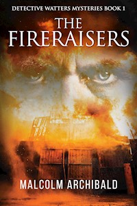 The Fireraisers - Malcolm Archibald - kostenlos E-Book