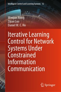 Iterative Learning Control for Network Systems Under Constrained Information Communication - Wenjun Xiong - E-Book