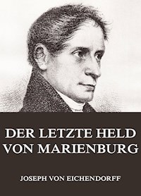 Der letzte Held von Marienburg - Joseph von Eichendorff - E-Book