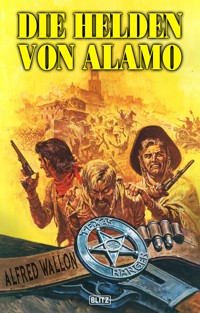 Texas Ranger 05: Die Helden von Alamo - Alfred Wallon - E-Book