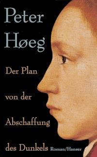 Der Plan von der Abschaffung des Dunkels - Peter Hoeg - E-Book