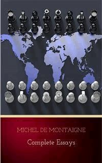 Complete Essays - Michel De Montaigne - E-Book