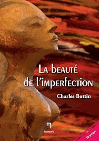 La beauté de l'imperfection - Charles Bottin - E-Book