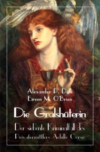 Die Gralshüterin - Alexander P. Dyle - E-Book