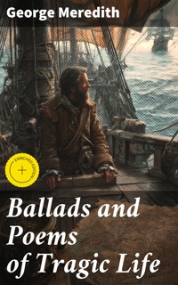 Ballads and Poems of Tragic Life - George Meredith - E-Book